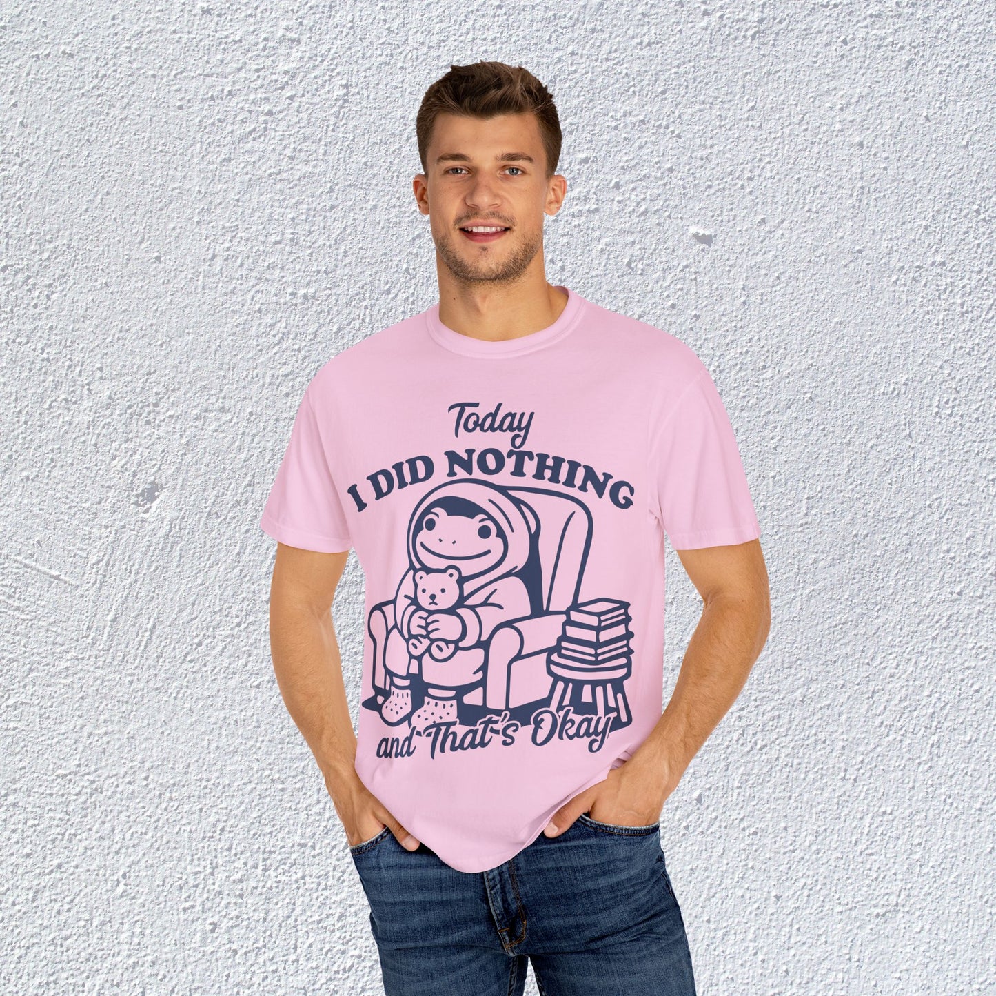 Today I Did Nothing and That is Ok Unisex T-Shirt, Positive Vibes Shirt, Be Positive Tee, Self Motivation Clothing, Gifts for Mental Health Advocates