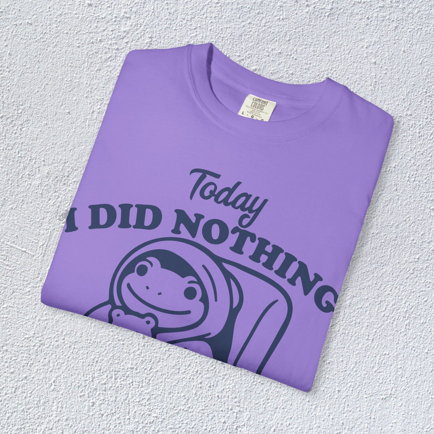 Today I Did Nothing and That is Ok Unisex T-Shirt, Positive Vibes Shirt, Be Positive Tee, Self Motivation Clothing, Gifts for Mental Health Advocates