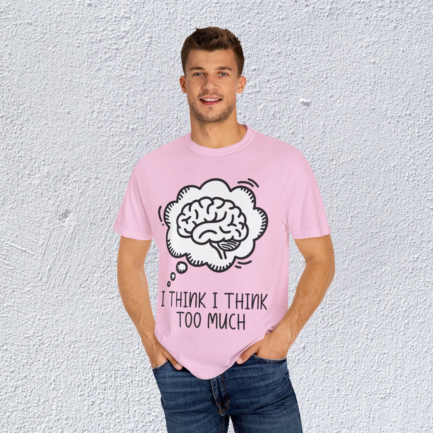 I Think I Think Too Much Unisex T-Shirt, Mental Health Graphic Tee, Gift for Introverts