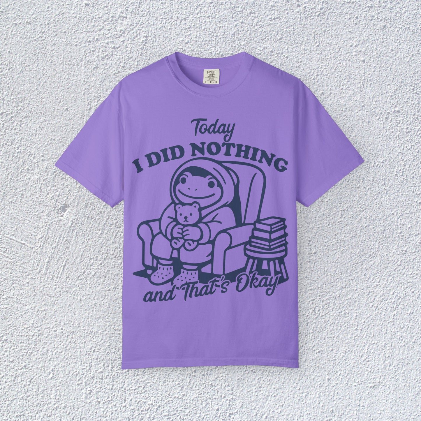 Today I Did Nothing and That is Ok Unisex T-Shirt, Positive Vibes Shirt, Be Positive Tee, Self Motivation Clothing, Gifts for Mental Health Advocates