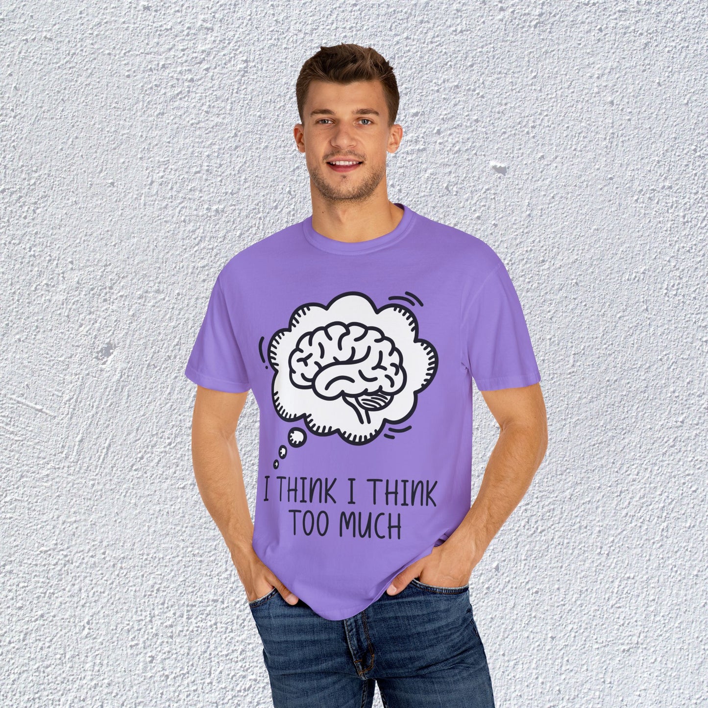 I Think I Think Too Much Unisex T-Shirt, Mental Health Graphic Tee, Gift for Introverts
