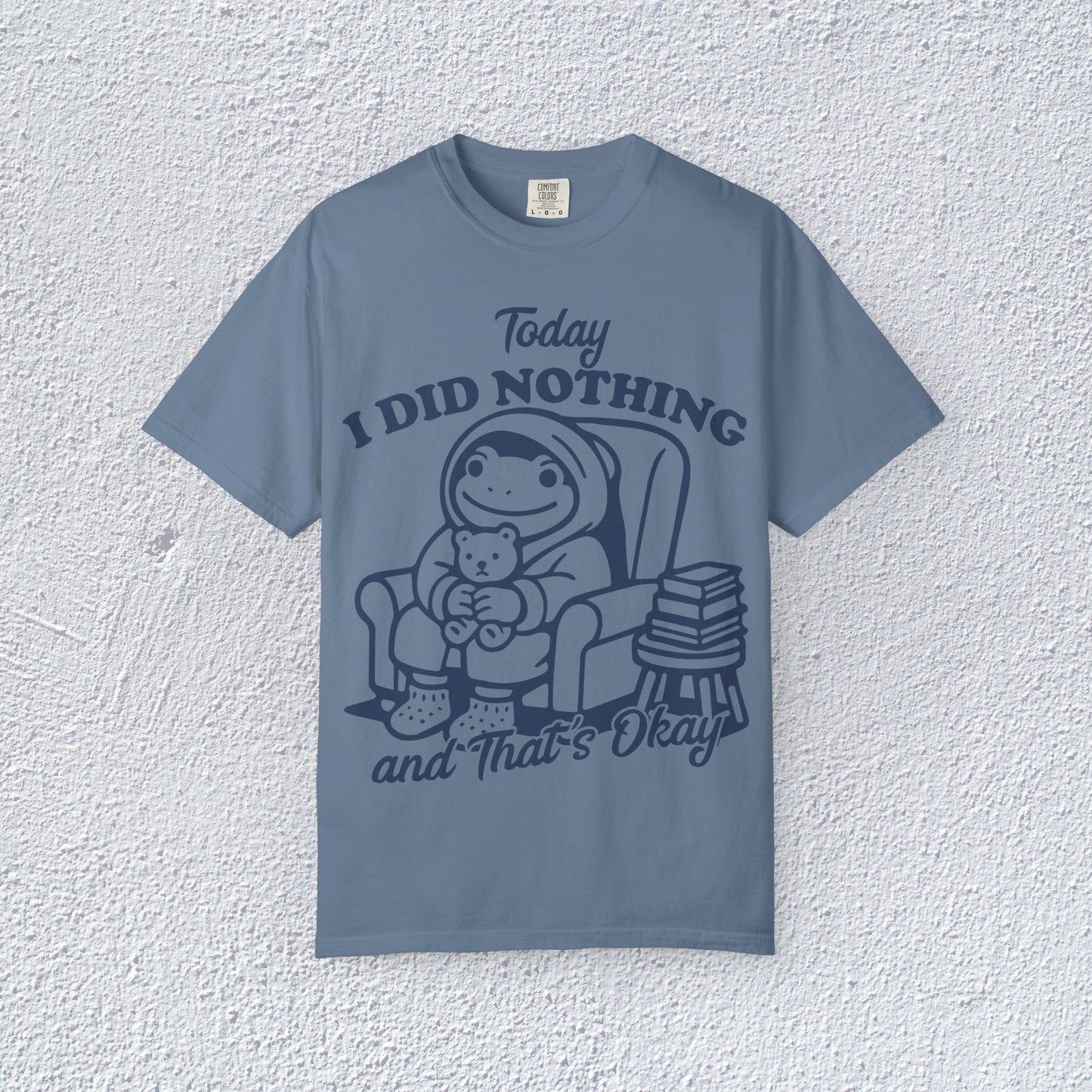 Today I Did Nothing and That is Ok Unisex T-Shirt, Positive Vibes Shirt, Be Positive Tee, Self Motivation Clothing, Gifts for Mental Health Advocates