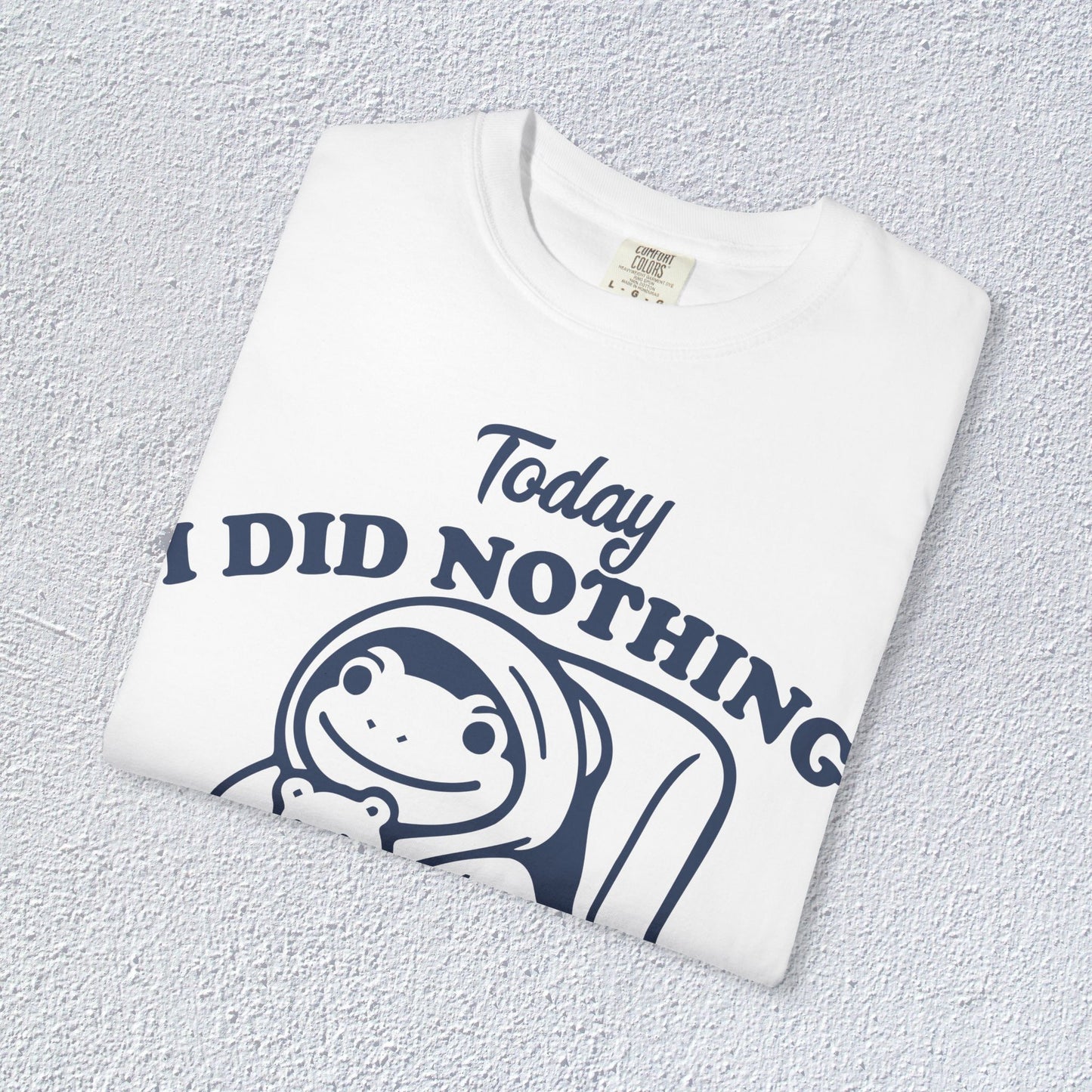Today I Did Nothing and That is Ok Unisex T-Shirt, Positive Vibes Shirt, Be Positive Tee, Self Motivation Clothing, Gifts for Mental Health Advocates