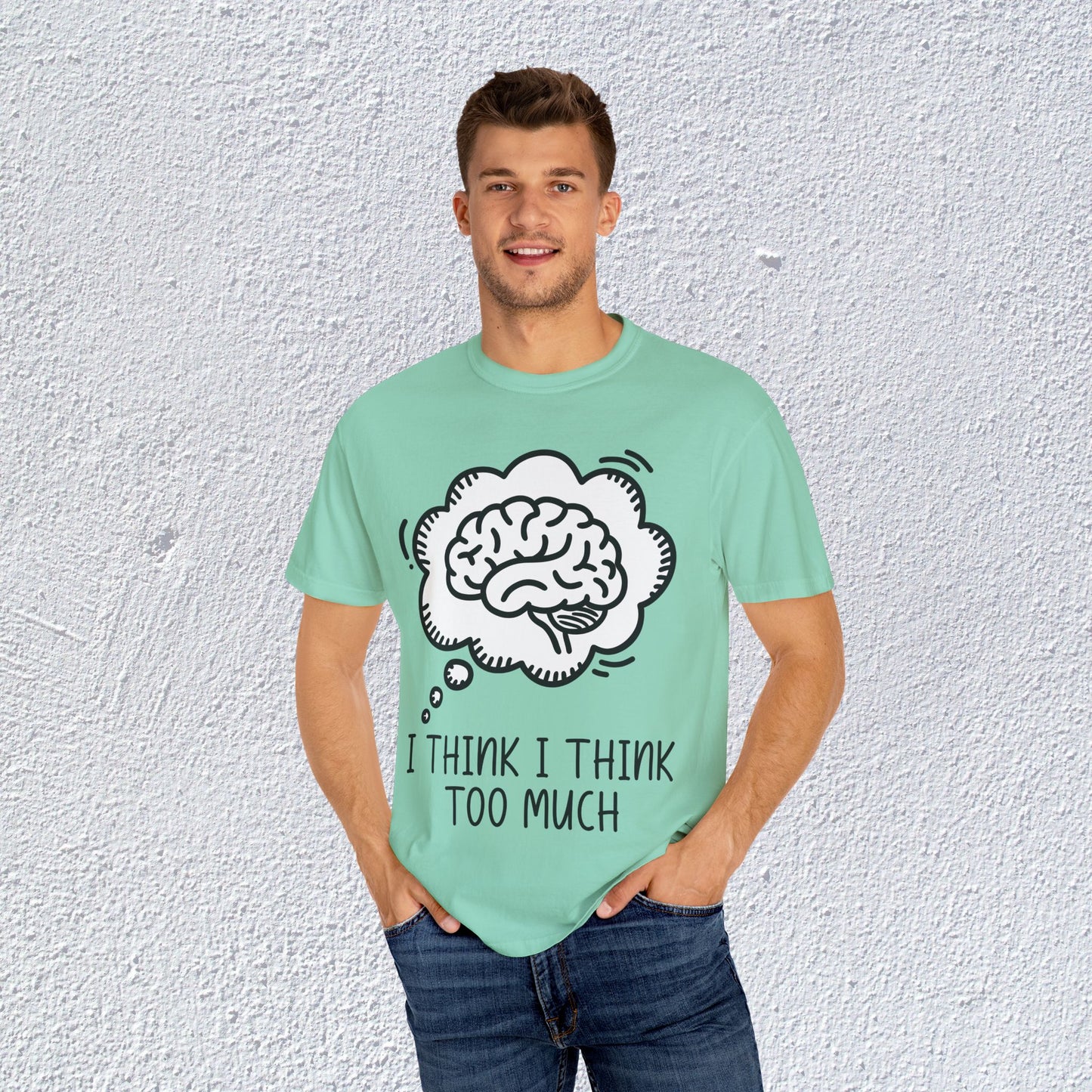 I Think I Think Too Much Unisex T-Shirt, Mental Health Graphic Tee, Gift for Introverts