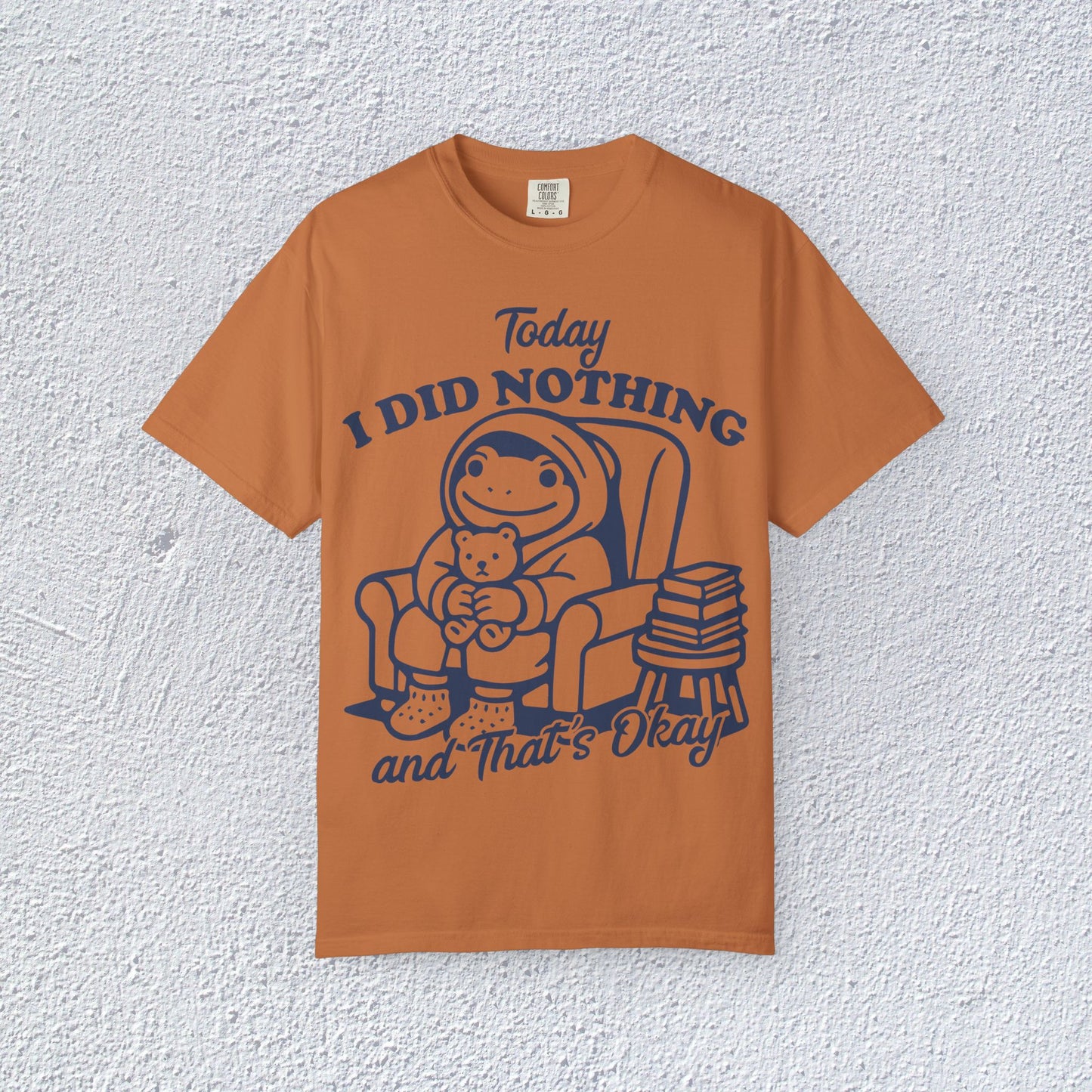 Today I Did Nothing and That is Ok Unisex T-Shirt, Positive Vibes Shirt, Be Positive Tee, Self Motivation Clothing, Gifts for Mental Health Advocates