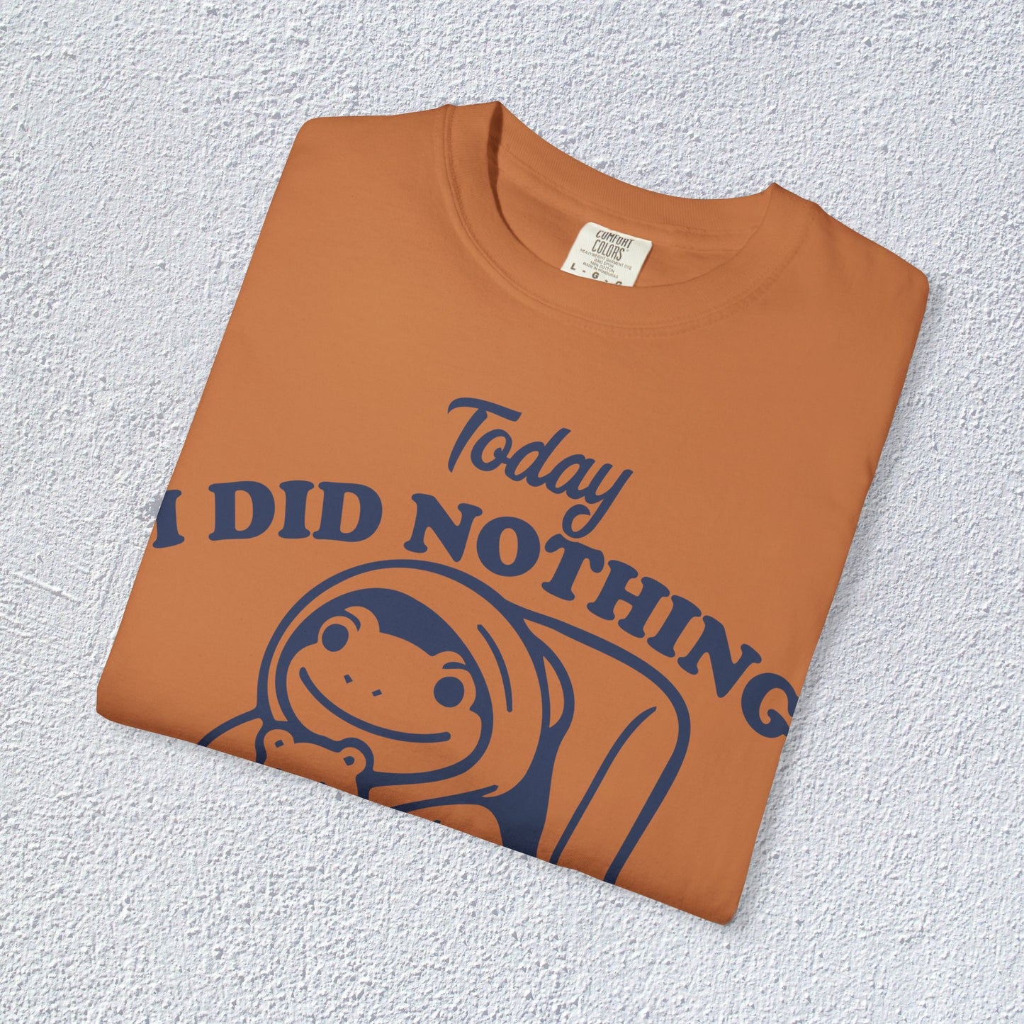 Today I Did Nothing and That is Ok Unisex T-Shirt, Positive Vibes Shirt, Be Positive Tee, Self Motivation Clothing, Gifts for Mental Health Advocates