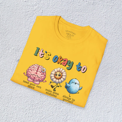 It is Ok To Unisex T-Shirt, Mental Health Matter Graphic Tee, Mental Health Apparel, Cozy Gift for Friends, Self-Care Reminder Shirt