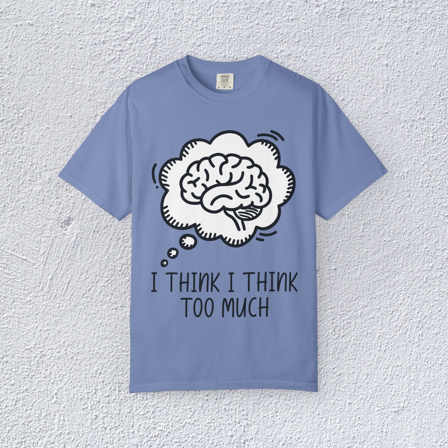 I Think I Think Too Much Unisex T-Shirt, Mental Health Graphic Tee, Gift for Introverts