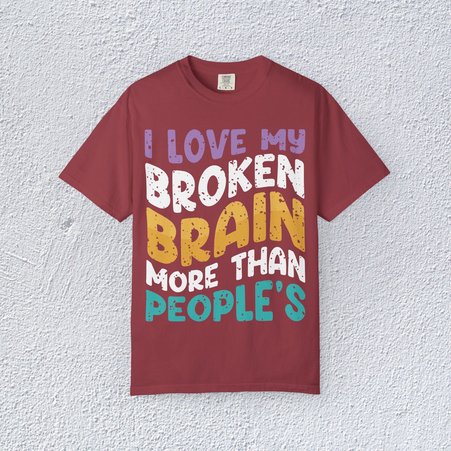 I Love My Broken Brain More Than People is T-Shirt, Mental Health Graphic Tee, Gift for Introverts