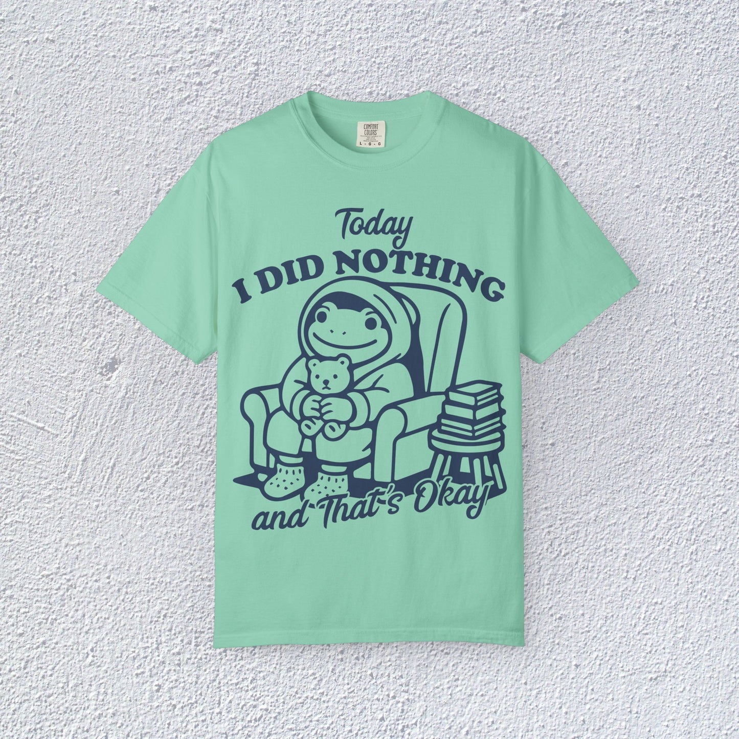 Today I Did Nothing and That is Ok Unisex T-Shirt, Positive Vibes Shirt, Be Positive Tee,  Self Motivation Clothing, Gifts for Mental Health Advocates