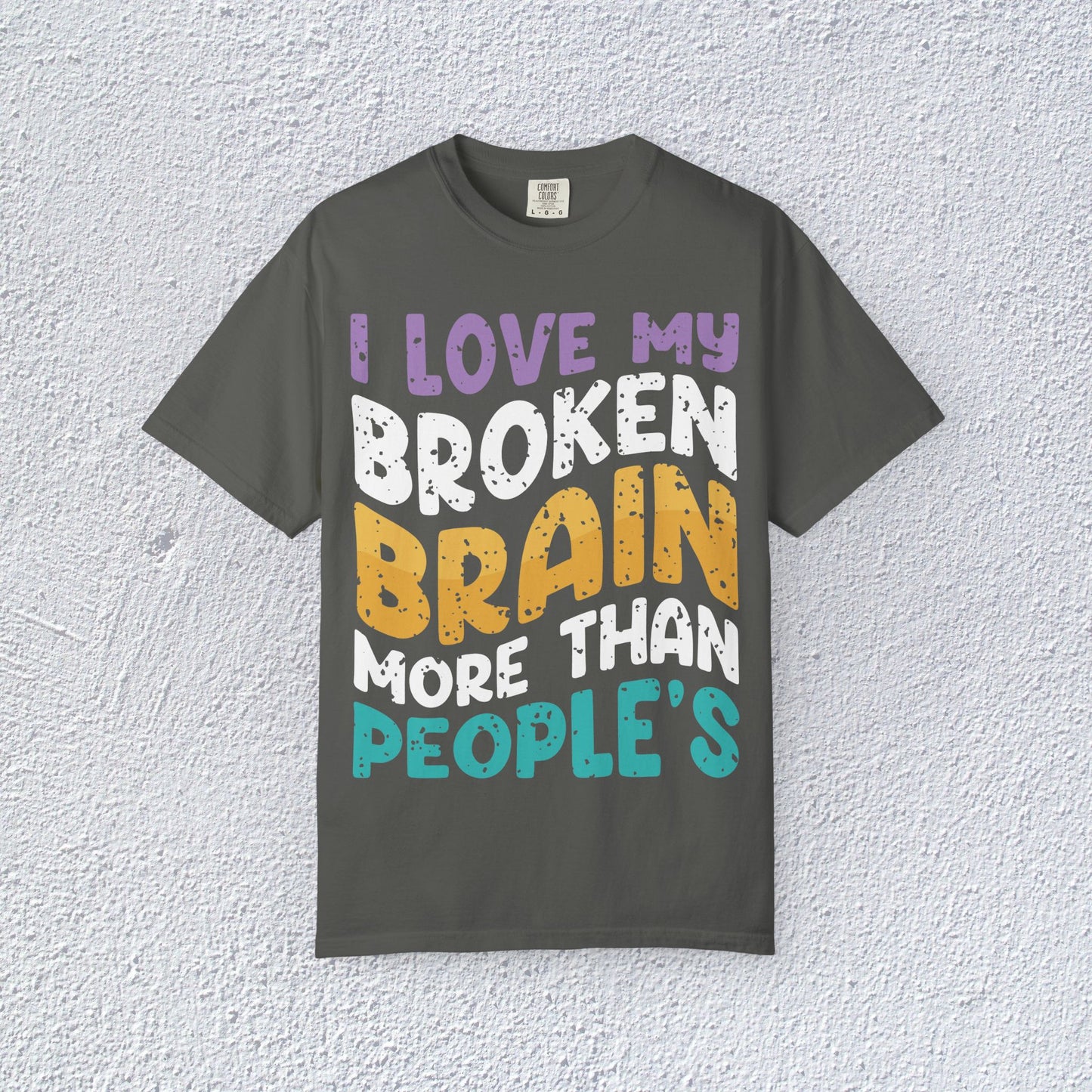 I Love My Broken Brain More Than People is T-Shirt, Mental Health Graphic Tee, Gift for Introverts