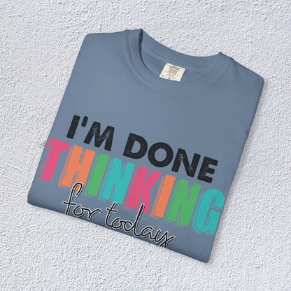 I Am Done Thinking About for today Unisex T-Shirt, Butterfly Mental Health Graphic Tee, Gift for Introverts