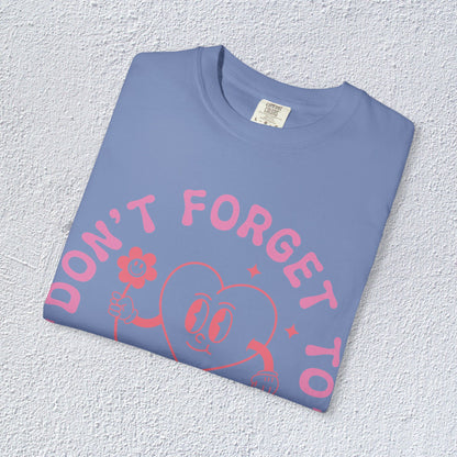 Do not Forget to Love Yourself T-Shirt, Mental Health Graphic Tee, Gift for Introverts