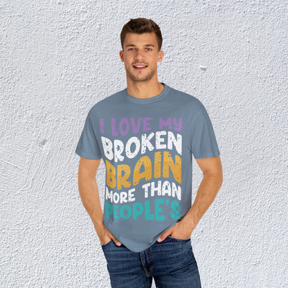 I Love My Broken Brain More Than People is T-Shirt, Mental Health Graphic Tee, Gift for Introverts