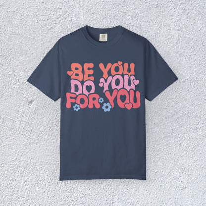 Be You Do You For You T-Shirt, Mental Health Graphic Tee, Gift for Introverts