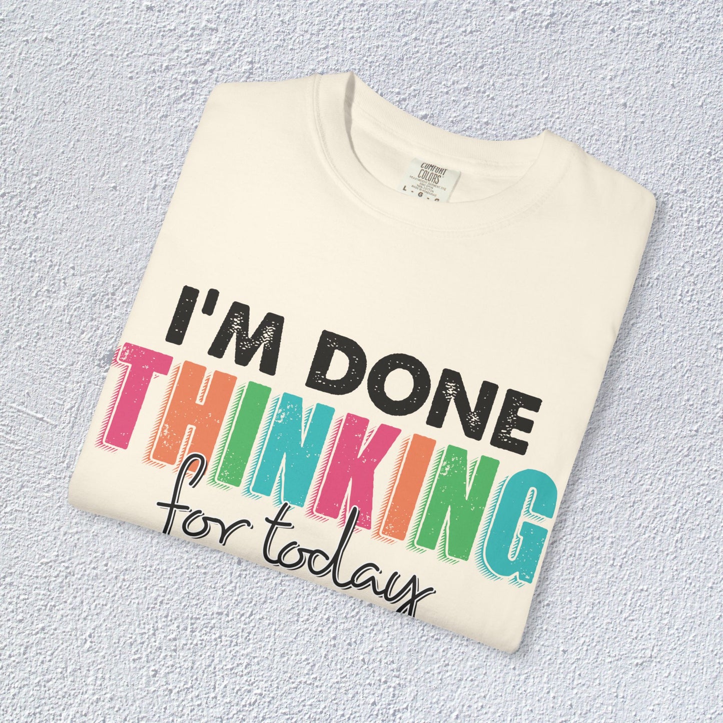 I Am Done Thinking About for today Unisex T-Shirt, Butterfly Mental Health Graphic Tee, Gift for Introverts