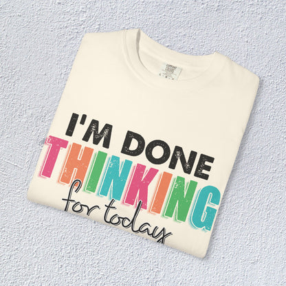 I Am Done Thinking About for today Unisex T-Shirt, Butterfly Mental Health Graphic Tee, Gift for Introverts