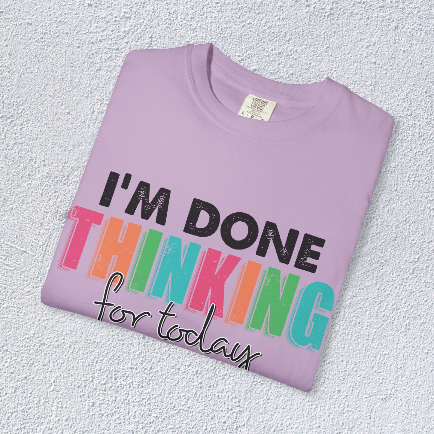 I Am Done Thinking About for today Unisex T-Shirt, Butterfly Mental Health Graphic Tee, Gift for Introverts