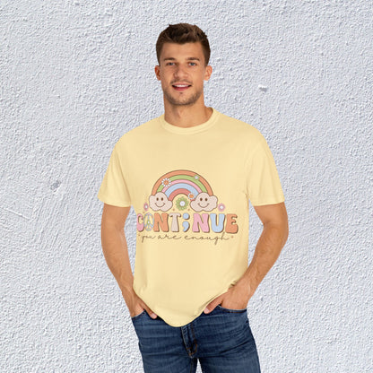 Continue You Are Enough Unisex T-Shirt, Mental Health Graphic Tee, Gift for Introverts