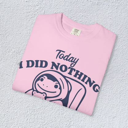 Today I Did Nothing and That is Ok Unisex T-Shirt, Positive Vibes Shirt, Be Positive Tee,  Self Motivation Clothing, Gifts for Mental Health Advocates