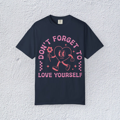 Do not Forget to Love Yourself T-Shirt, Mental Health Graphic Tee, Gift for Introverts