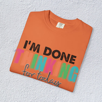 I Am Done Thinking About for today Unisex T-Shirt, Butterfly Mental Health Graphic Tee, Gift for Introverts