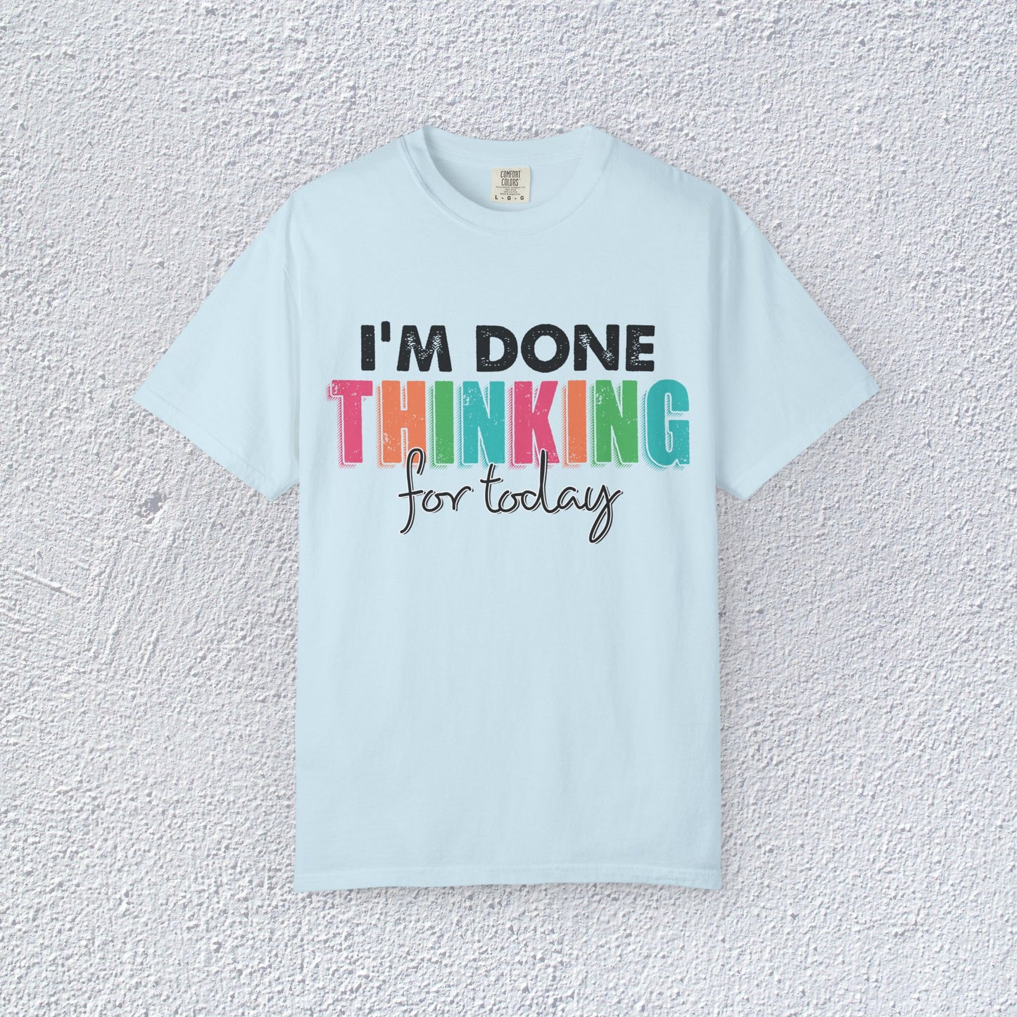 I Am Done Thinking About for today Unisex T-Shirt, Butterfly Mental Health Graphic Tee, Gift for Introverts