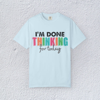 I Am Done Thinking About for today Unisex T-Shirt, Butterfly Mental Health Graphic Tee, Gift for Introverts