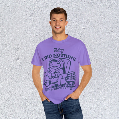 Today I Did Nothing and That is Ok Unisex T-Shirt, Positive Vibes Shirt, Be Positive Tee,  Self Motivation Clothing, Gifts for Mental Health Advocates