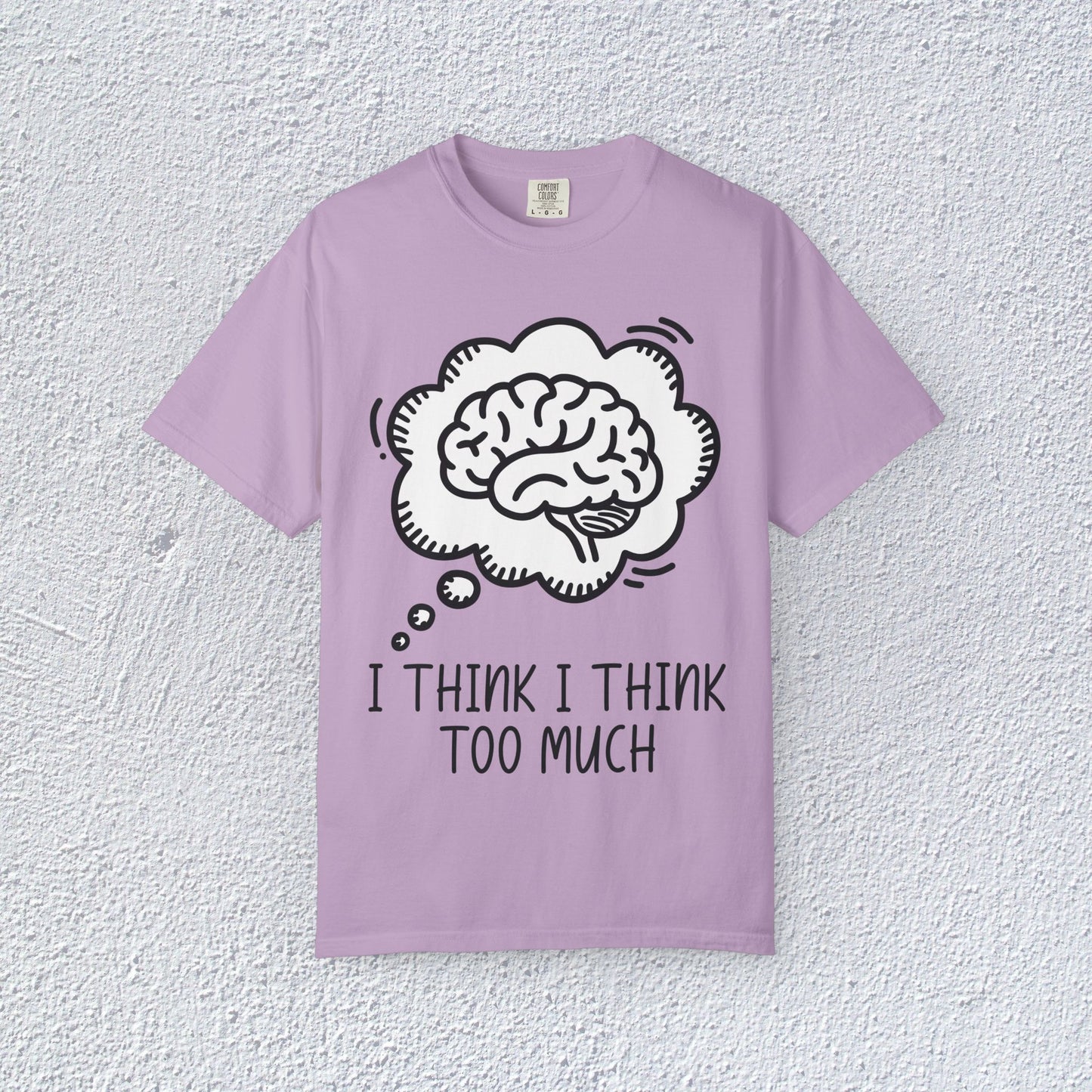 I Think I Think Too Much Unisex T-Shirt, Mental Health Graphic Tee, Gift for Introverts