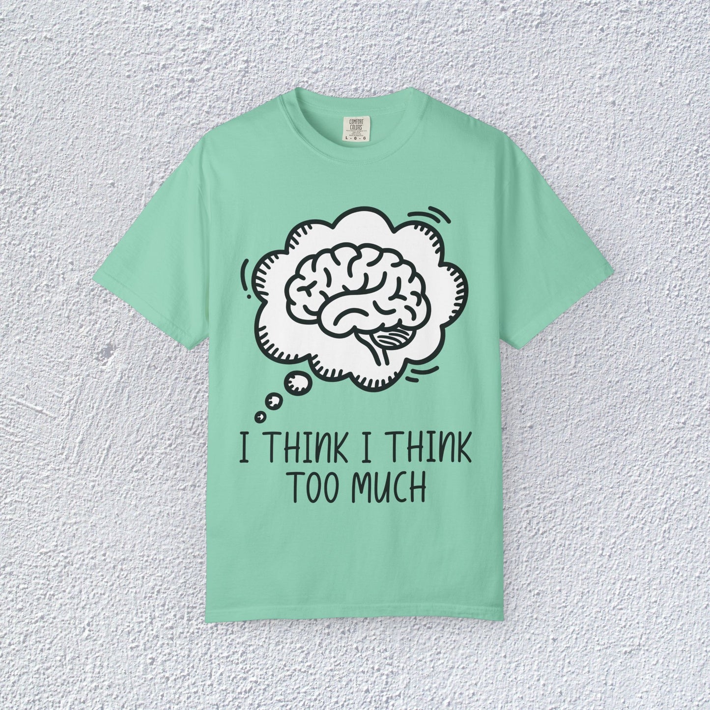 I Think I Think Too Much Unisex T-Shirt, Mental Health Graphic Tee, Gift for Introverts