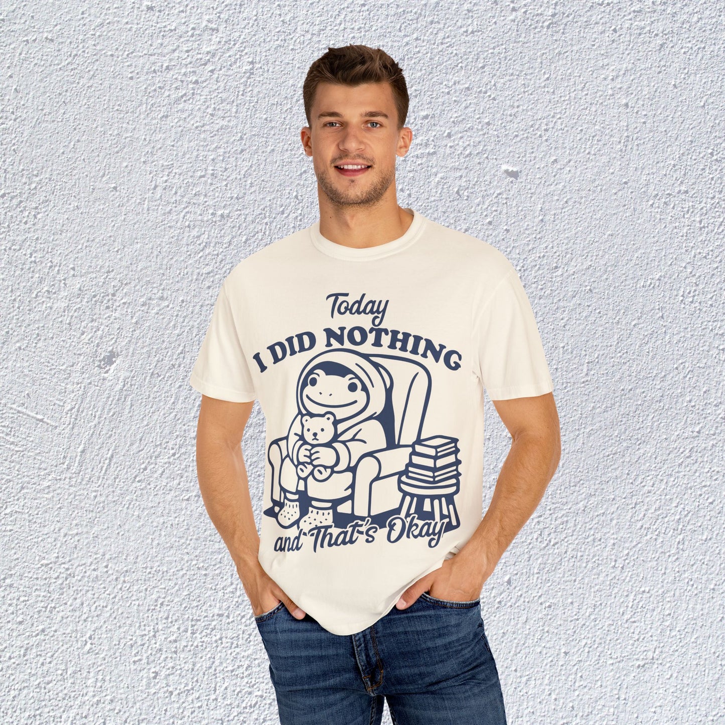 Today I Did Nothing and That is Ok Unisex T-Shirt, Positive Vibes Shirt, Be Positive Tee,  Self Motivation Clothing, Gifts for Mental Health Advocates