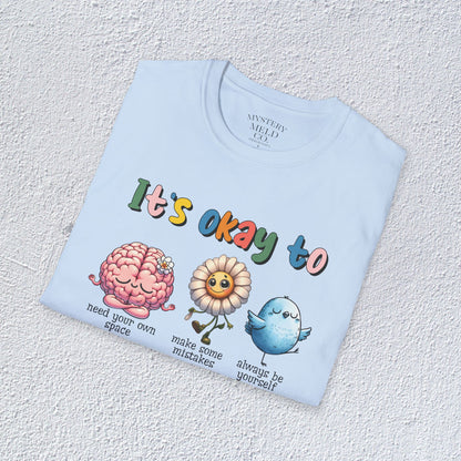 It is Ok To Unisex T-Shirt, Mental Health Matter Graphic Tee, Mental Health Apparel, Cozy Gift for Friends, Self-Care Reminder Shirt
