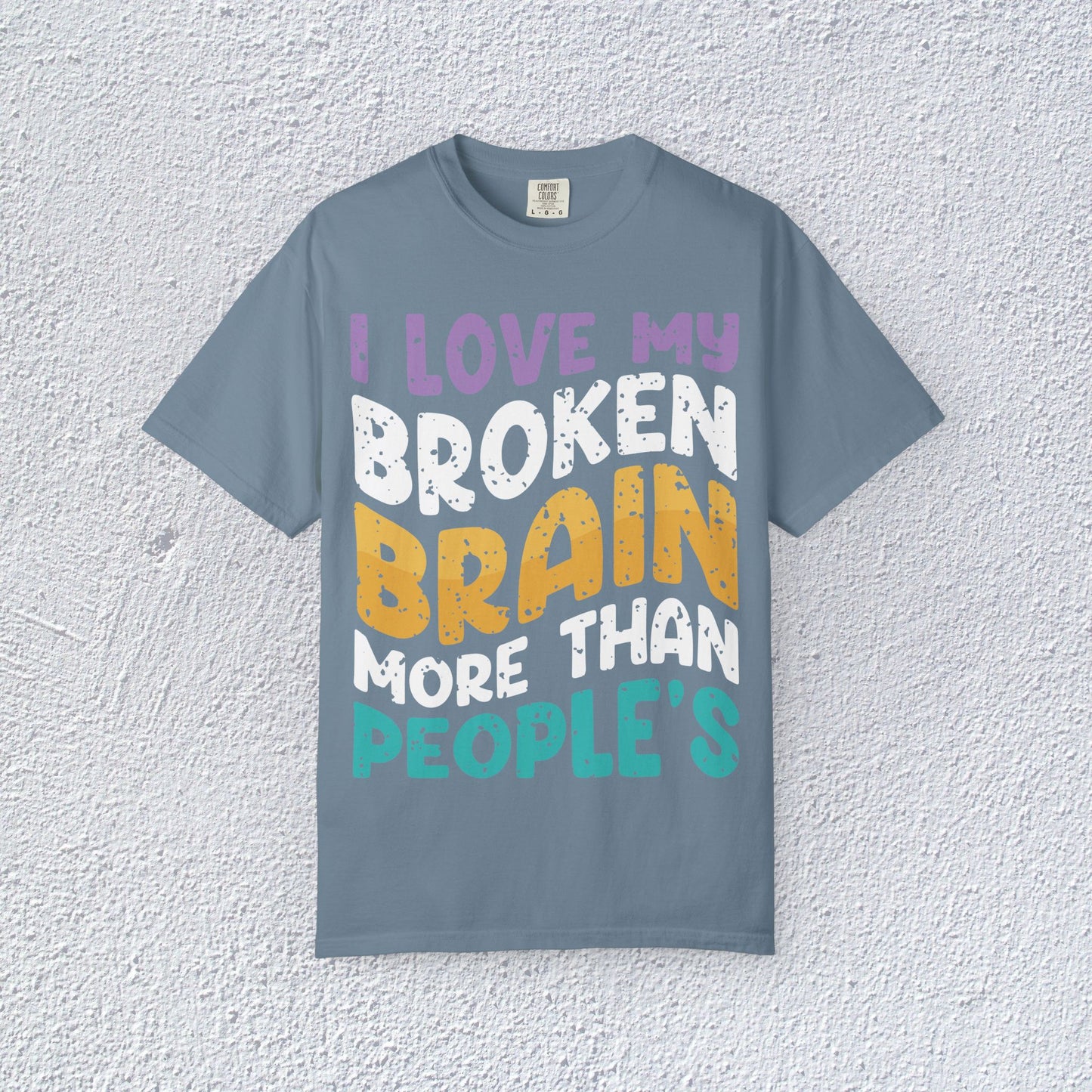 I Love My Broken Brain More Than People is T-Shirt, Mental Health Graphic Tee, Gift for Introverts