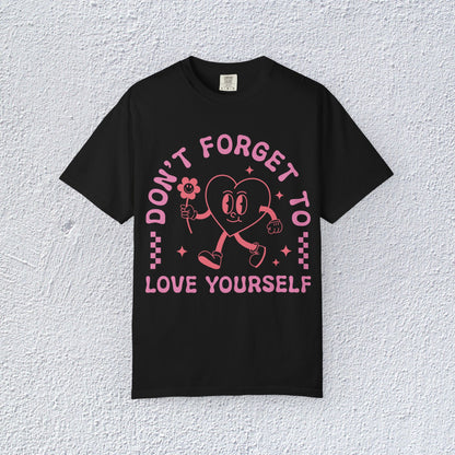 Do not Forget to Love Yourself T-Shirt, Mental Health Graphic Tee, Gift for Introverts