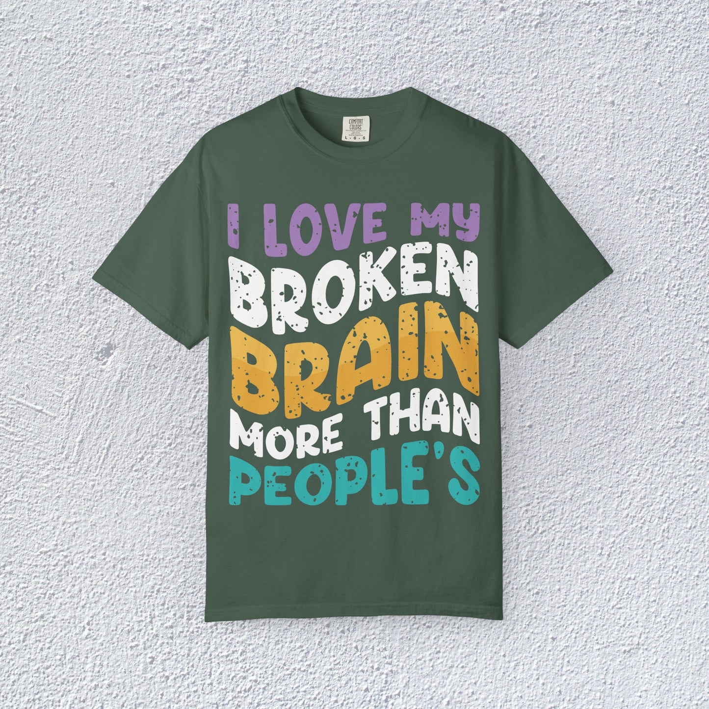 I Love My Broken Brain More Than People is T-Shirt, Mental Health Graphic Tee, Gift for Introverts