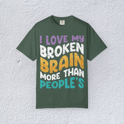 I Love My Broken Brain More Than People is T-Shirt, Mental Health Graphic Tee, Gift for Introverts