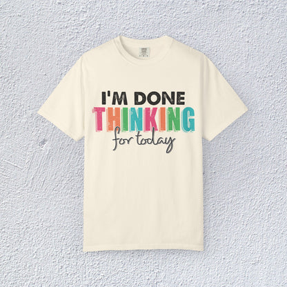 I Am Done Thinking About for today Unisex T-Shirt, Butterfly Mental Health Graphic Tee, Gift for Introverts