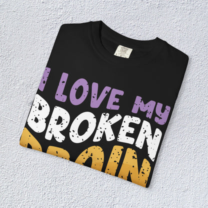 I Love My Broken Brain More Than People is T-Shirt, Mental Health Graphic Tee, Gift for Introverts