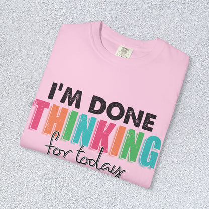 I Am Done Thinking About for today Unisex T-Shirt, Butterfly Mental Health Graphic Tee, Gift for Introverts