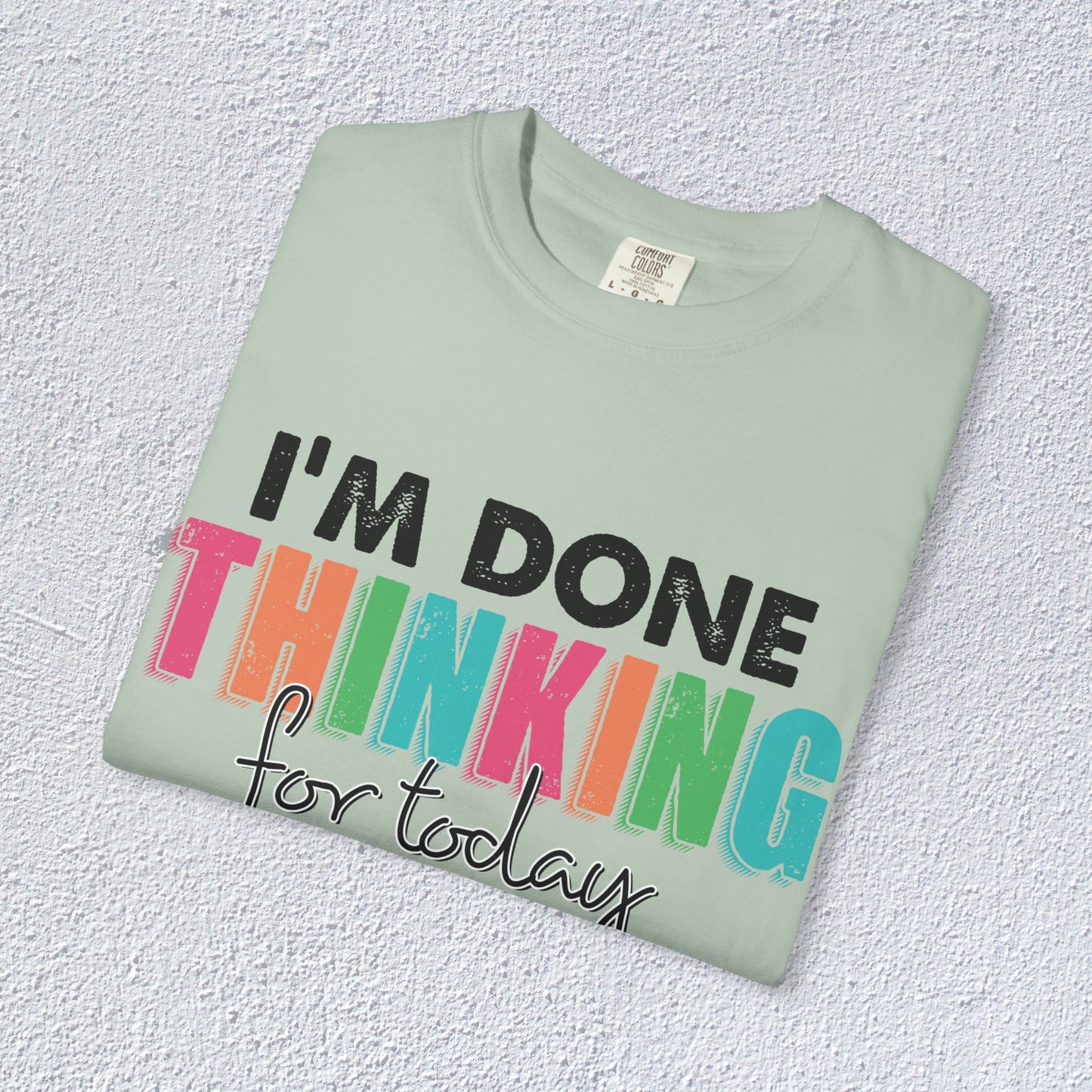 I Am Done Thinking About for today Unisex T-Shirt, Butterfly Mental Health Graphic Tee, Gift for Introverts