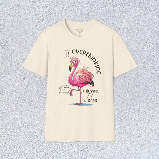 It Overthinking Calorics I would be Dead Unisex T-Shirt, Mental Health Graphic Tee, Mental Health Apparel, Cozy Gift for Friends, Self-Care Reminder Shirt