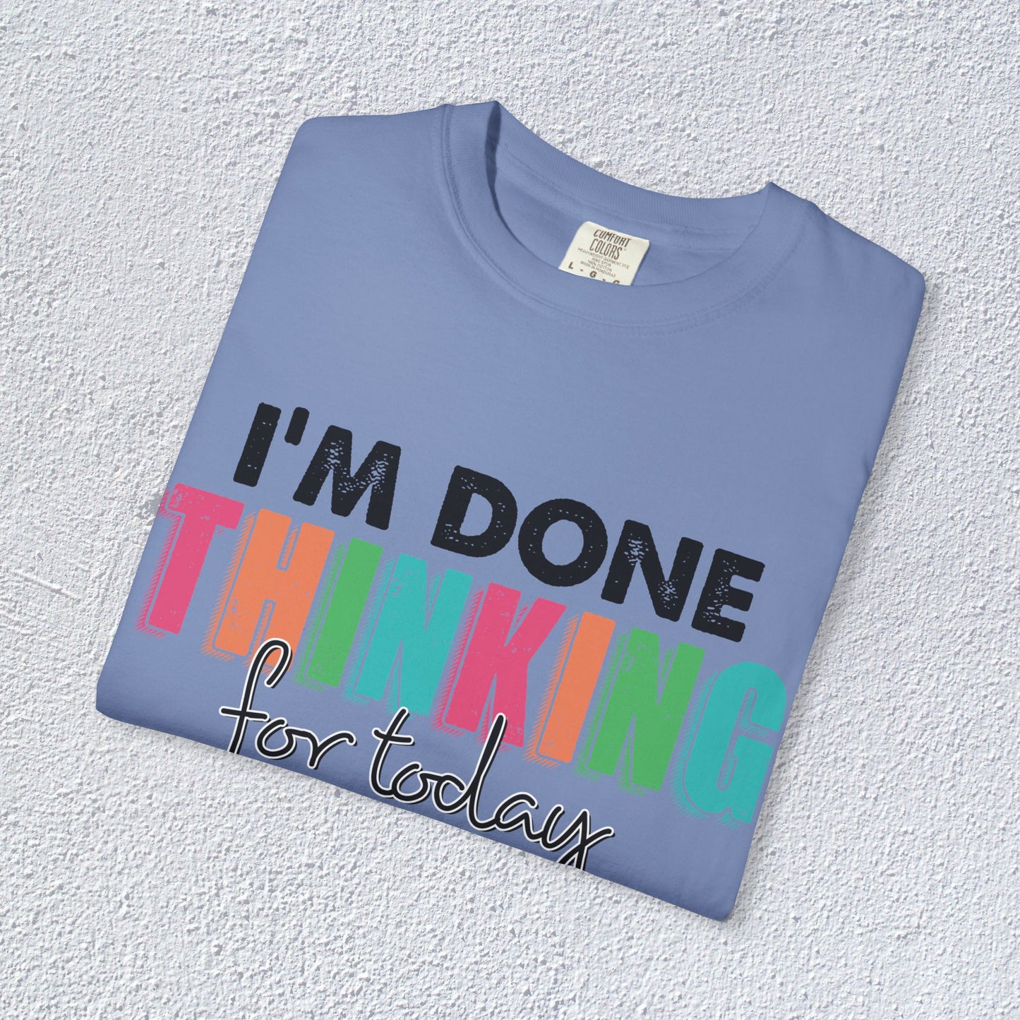 I Am Done Thinking About for today Unisex T-Shirt, Butterfly Mental Health Graphic Tee, Gift for Introverts