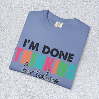 I Am Done Thinking About for today Unisex T-Shirt, Butterfly Mental Health Graphic Tee, Gift for Introverts