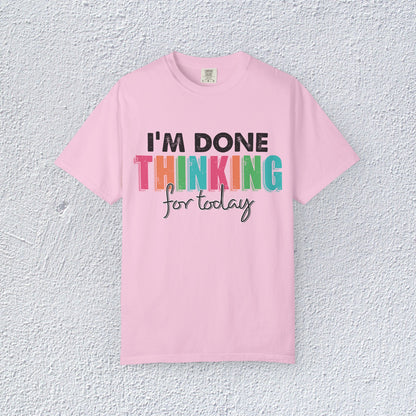 I Am Done Thinking About for today Unisex T-Shirt, Butterfly Mental Health Graphic Tee, Gift for Introverts