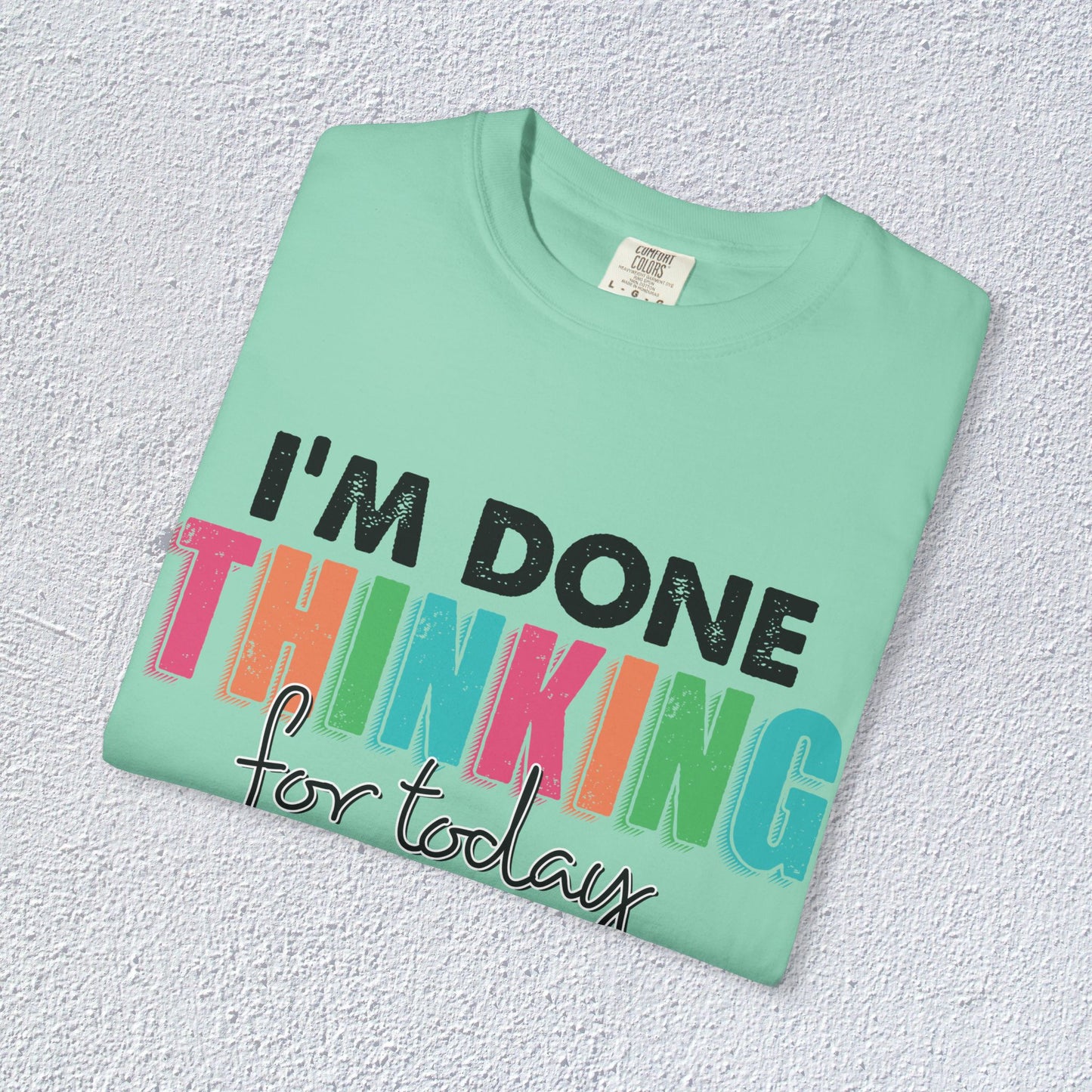 I Am Done Thinking About for today Unisex T-Shirt, Butterfly Mental Health Graphic Tee, Gift for Introverts