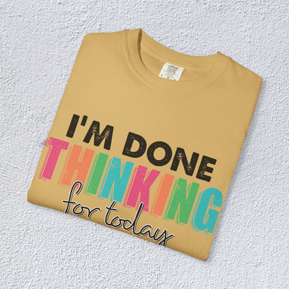 I Am Done Thinking About for today Unisex T-Shirt, Butterfly Mental Health Graphic Tee, Gift for Introverts