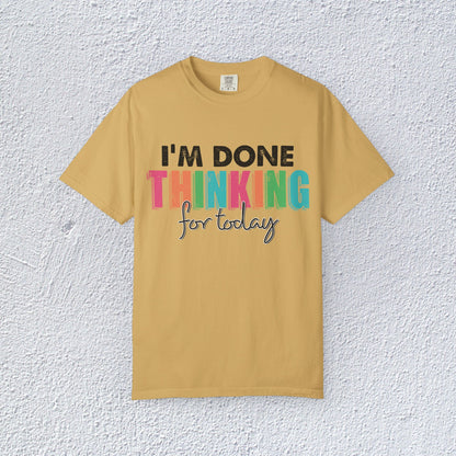 I Am Done Thinking About for today Unisex T-Shirt, Butterfly Mental Health Graphic Tee, Gift for Introverts