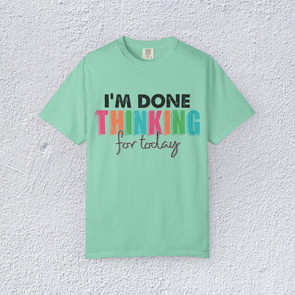 I Am Done Thinking About for today Unisex T-Shirt, Butterfly Mental Health Graphic Tee, Gift for Introverts