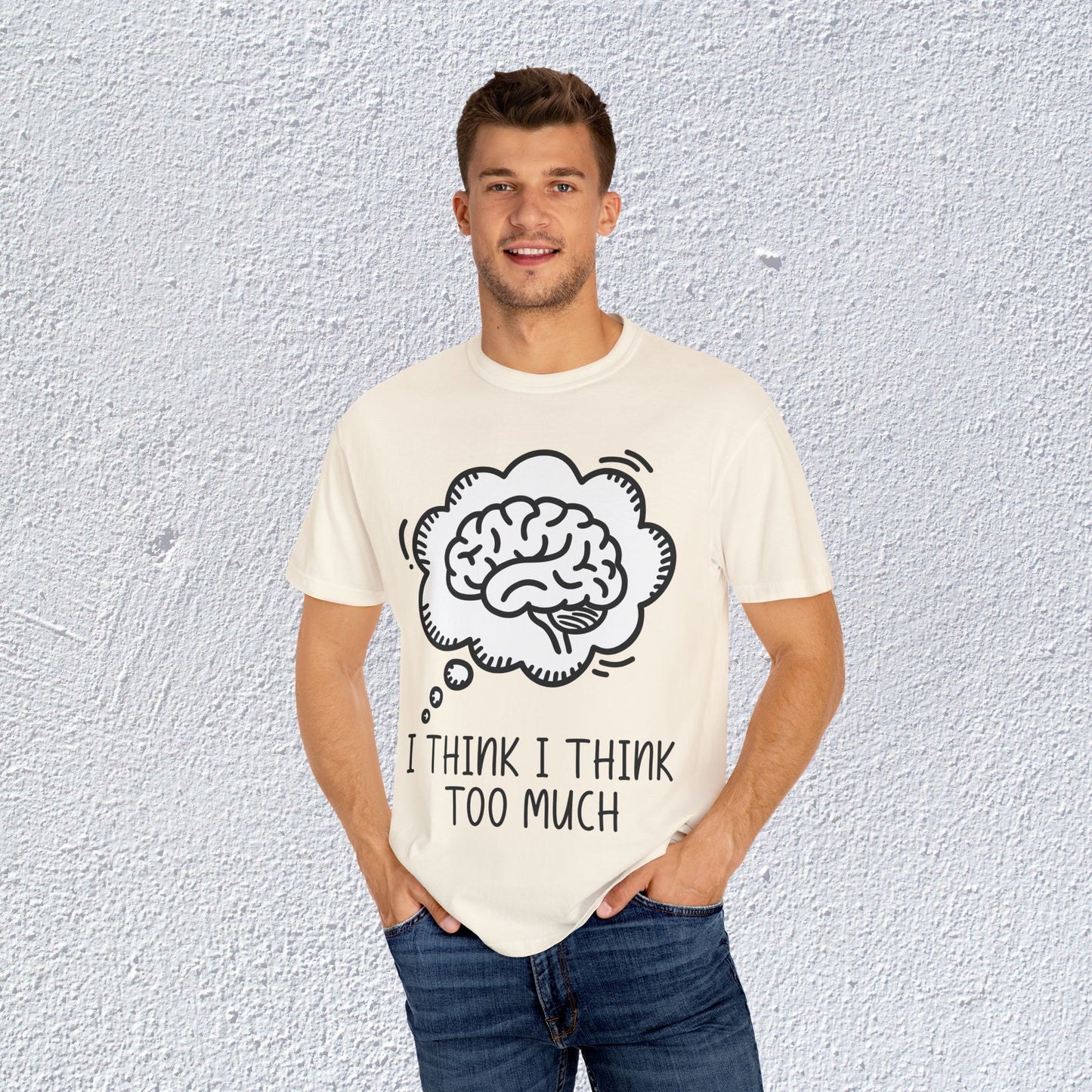 I Think I Think Too Much Unisex T-Shirt, Mental Health Graphic Tee, Gift for Introverts